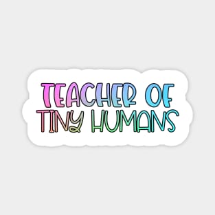 Rainbow Teacher of Tiny Humans Magnet