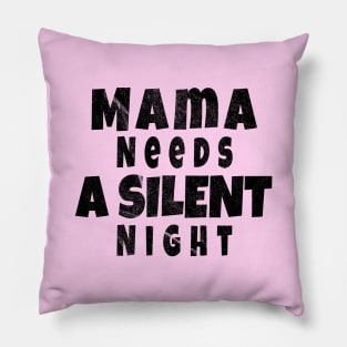 Mama Needs A Silent Night Pillow