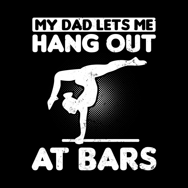 Dad Gymnastics Shirt | Lets Me Hang Out At Bars Gift by Gawkclothing