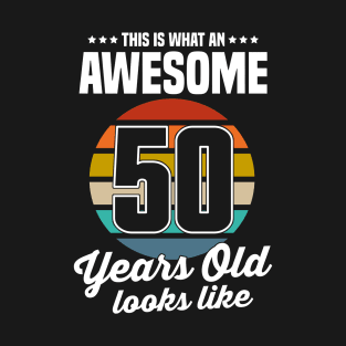 Vintage This Is What An Awesome 50 Years Old Looks Like T-Shirt