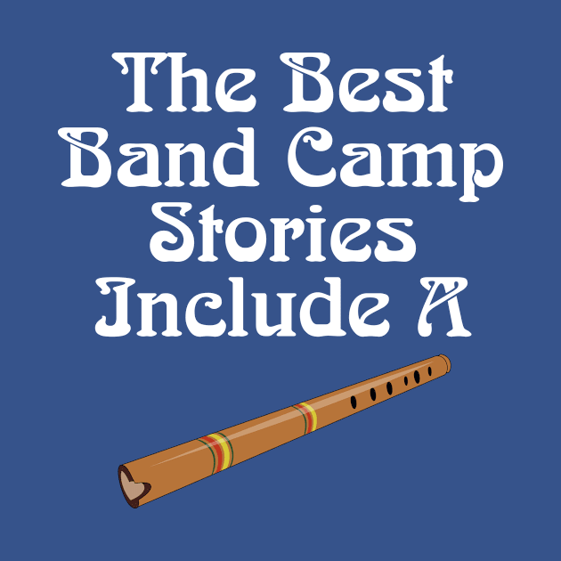 Best Band Camp Stories Include Flute Musician Gift by DigitalNomadTees