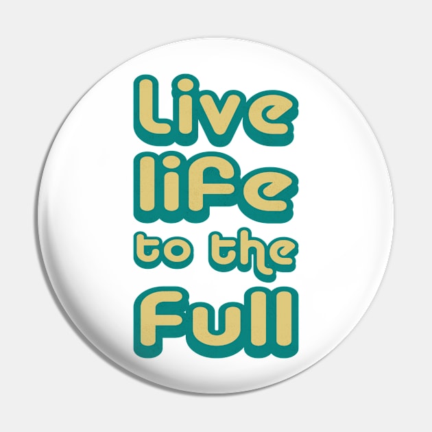 Live life to the full! Pin by kurticide