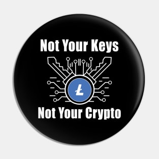 Not Your Keys Not Your Crypto Litecoin Pin