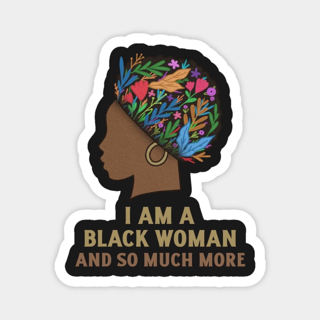 I Am A Black Women and So Much More, Women Empowerment, Sometimes the King is a Woman, Black Woman Power, Black Queen, African Style Magnet by ThatVibe