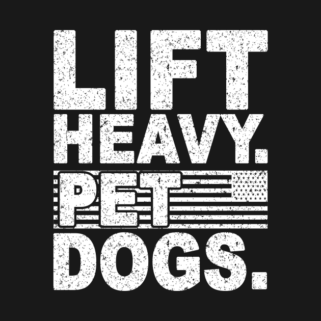 LIFT HEAVY PET DOGS by SilverTee