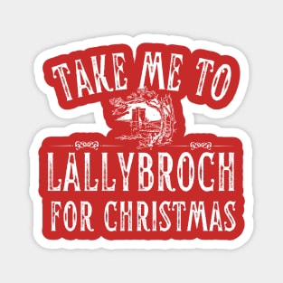 Take Me To Lallybroch for Christmas Magnet