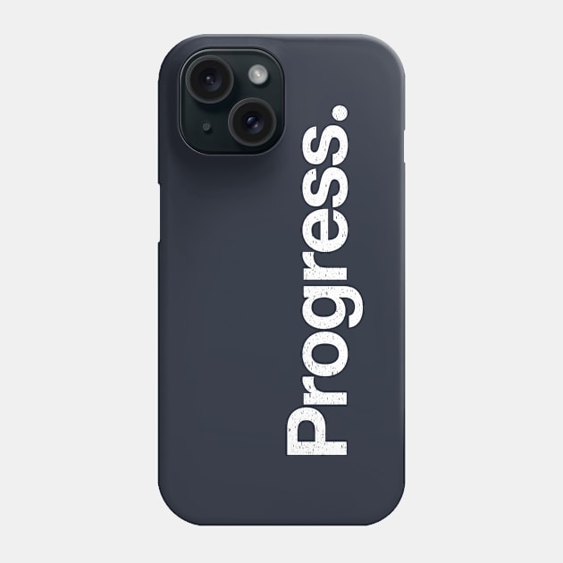 Progress. Phone Case by TheAllGoodCompany