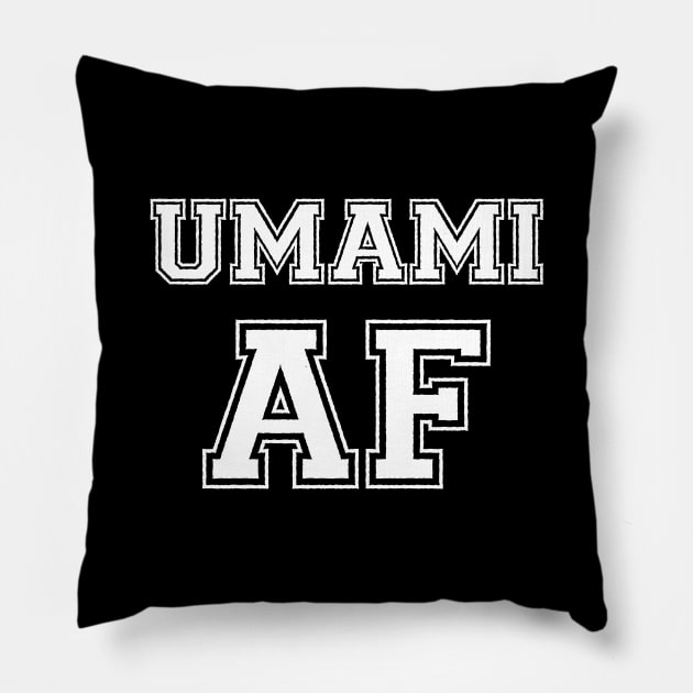 UMAMI AF Pillow by tinybiscuits