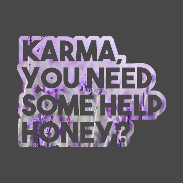 Karma, you need some help? - funny floral karma quote lavender by InkLove