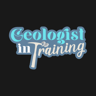 Geologist in Training T-Shirt