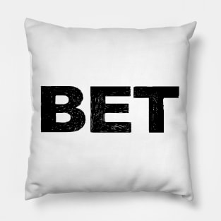 BET - B - Word typography quote meme funny gift merch grungy black white tshirt Pillow