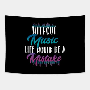 Without music life would be a mistake Tapestry