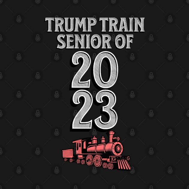 Trump Train Senior Of 2023 by BlissHeaven54