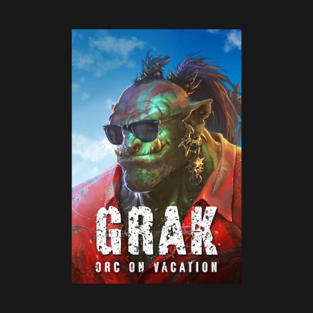 Grak: Orc on Vacation by Joseph J Bailey Author Designs