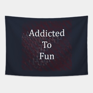 Addicted To Fun Tapestry
