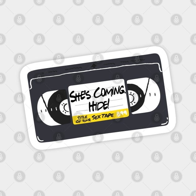 "She's Coming. Hide!" -- Title of Your Sex Tape! Magnet by MortalMerch