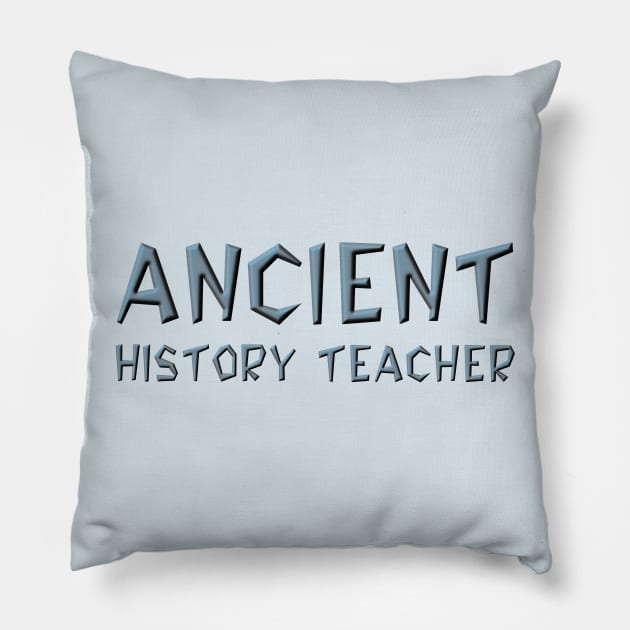 Ancient History Teacher Pillow by Barthol Graphics