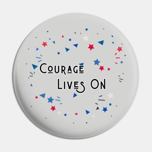 Courage Lives On Pin