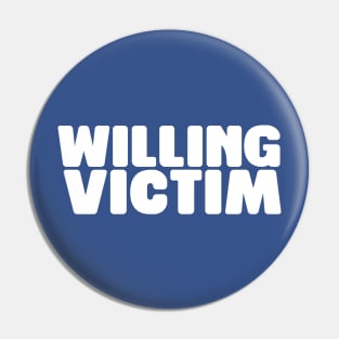 Willing Victim Pin