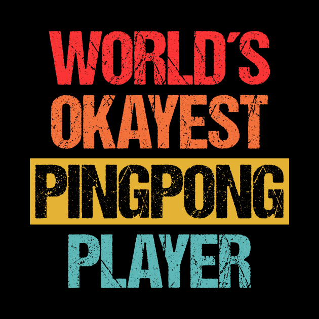 World's Okayest Pingpong Player - Unrivaled Average Skill Level Tee by Indigo Lake