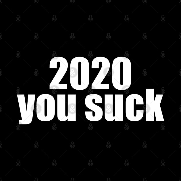 2020 you sucks by Thedesignstuduo