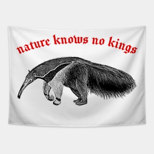 Nature Knows No Kings  ∆ Nihilist Anteater Design Tapestry