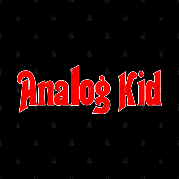 The Analog Kid by RetroZest