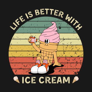 Life is Better With Ice Cream T-Shirt