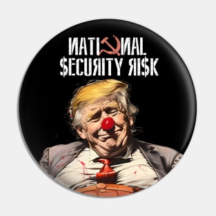 Donald Trump: National Security Risk  on a dark (Knocked Out) background Pin