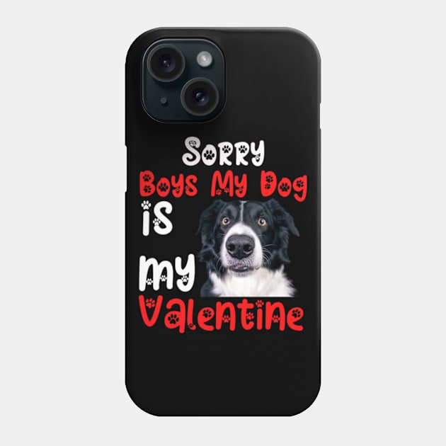 sorry Boys My Dog Is My Valentine Phone Case by Fashion planet