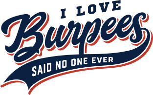 I Love Burpees Said No One Ever Magnet