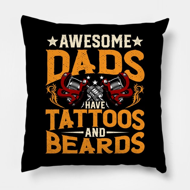 Awesome Dads Have Tattoos and Beards Fathers Day Bearded Dad Pillow by Pizzan