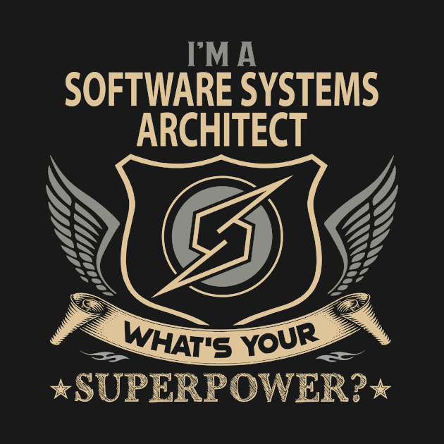 Software Systems Architect T Shirt - Superpower Gift Item Tee by Cosimiaart