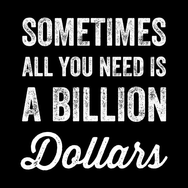 Sometimes all you need is a billion dollars by captainmood