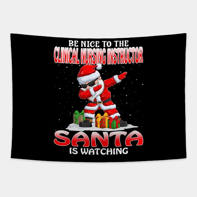 Be Nice To The Clinical Nursing Instructor Santa I Santa is Watching Tapestry by intelus