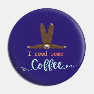 I Need Some Coffee Pin