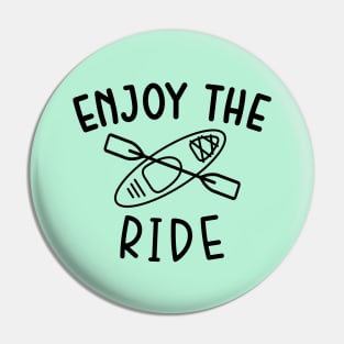 Enjoy The Ride Kayaking Camping Pin