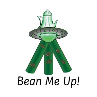 Bean Me Up! T-Shirt