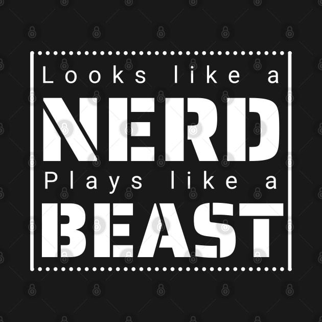 Looks like a Nerd, Plays like a Beast by IndiPrintables