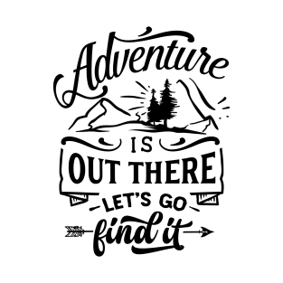 Adventure is out there T-Shirt