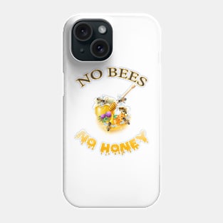 No Bees No Honey Phone Case