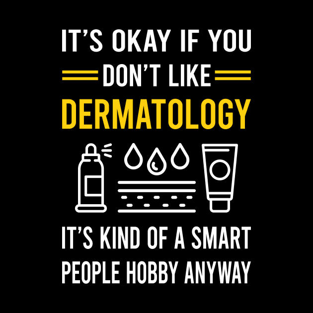 Smart People Hobby Dermatology Dermatologist by Good Day