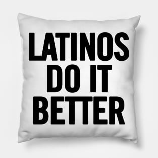 Latinos Do It Better Pillow