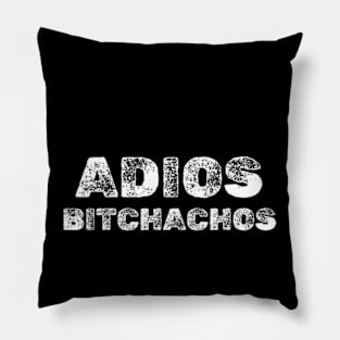 adios bitchachos T-Shirt Pillow