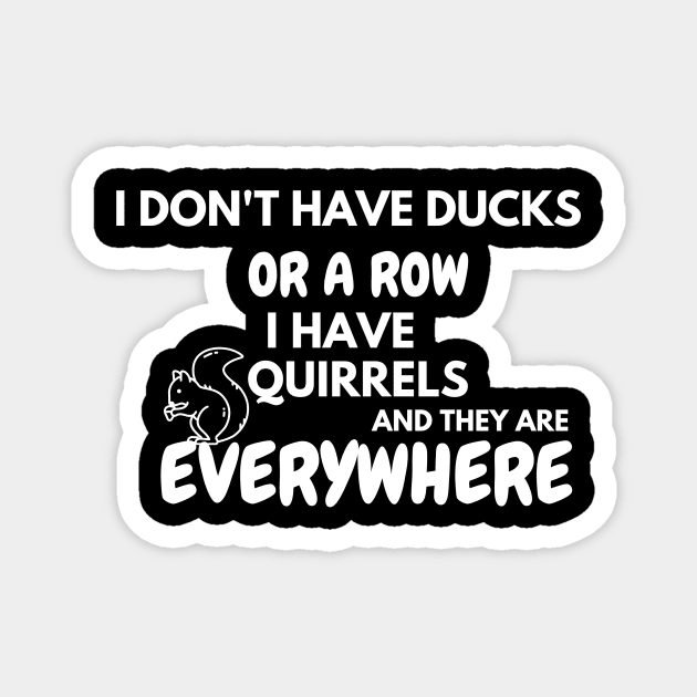 I don’t have ducks or a row I have chickens and they are everywhere Magnet by ArtsySoul