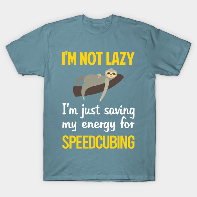 Disover Funny Lazy Speedcubing Speedcube Speedcuber Speed Cubing - Speedcubing - T-Shirt