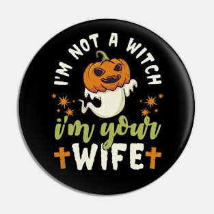 I'm Not A Witch I'm Your Wife Pin