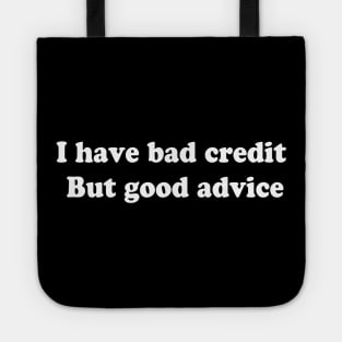 I have bad credit  But good advice Tote