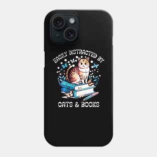 Easily Distracted by Cats and Books - Funny Cat & Book Lover Phone Case