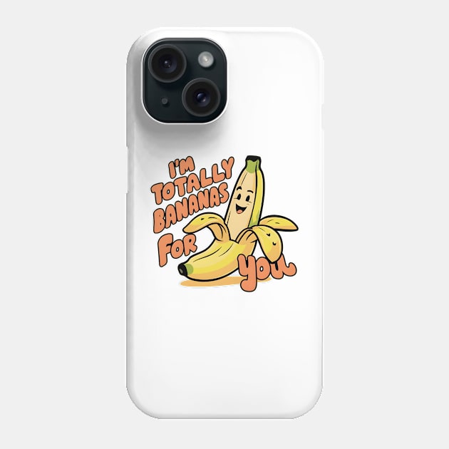 I'm Totally Bananas For You Phone Case by Starart Designs